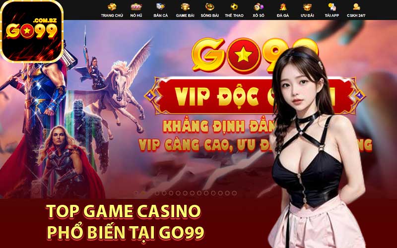 Top game casino phổ biến tại Go99